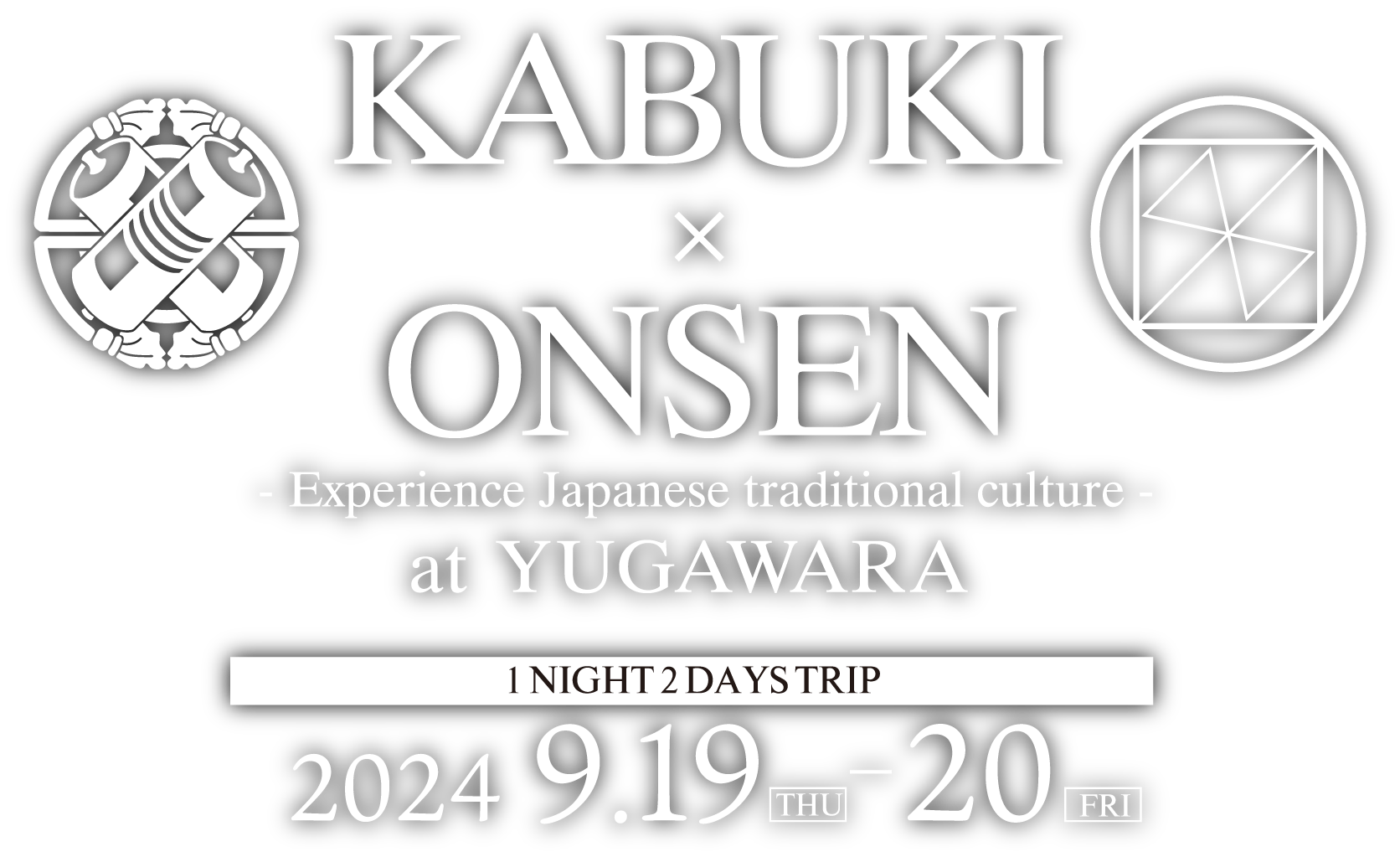 KABUKI×ONSEN - Experience Japanese traditional culture - at YUGAWARA 1NIGHT 2DAYS TRIP 2024.9.19THU-20FRI